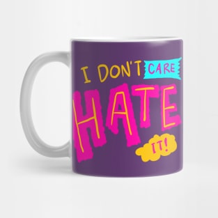 I don't care, Hate It Mug